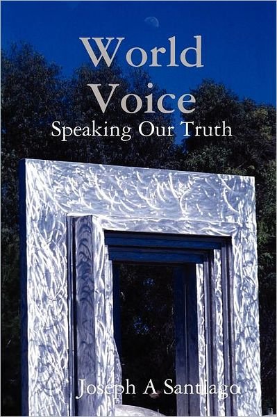 Cover for Joseph Santiago · World Voice: Speaking Our Truth (Paperback Book) (2011)