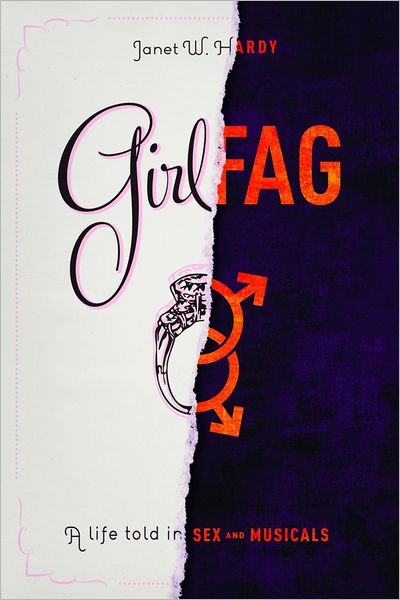 Cover for Janet W. Hardy · Girlfag: a Life Told in Sex and Musicals (Paperback Book) (2012)