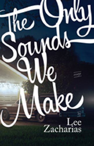 Cover for Lee Zacharias · The Only Sounds We Make (Paperback Book) (2015)