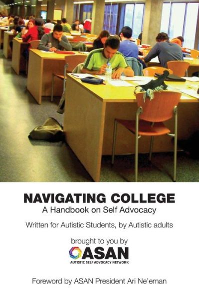 Cover for Jim Sinclair · Navigating College: a Handbook on Self Advocacy Written for Autistic Students from Autistic Adults (Paperback Book) (2013)