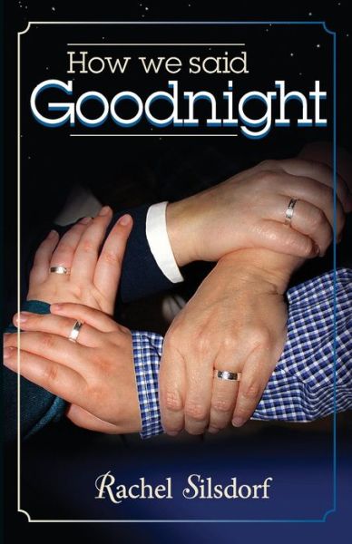 Cover for Rachel Silsdorf · How We Said Goodnight (Paperback Book) (2014)