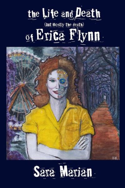 Cover for Sara Marian · The Life and Death (But Mostly the Death) of Erica Flynn Paper (Paperback Book) (2014)