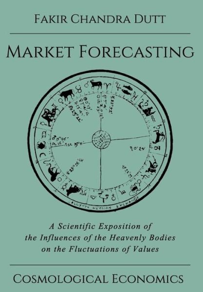 Market Forecasting - Fakir Chandra Dutt - Livros - Cosmological Economics - 9781942418009 - 2 de dezembro de 2014