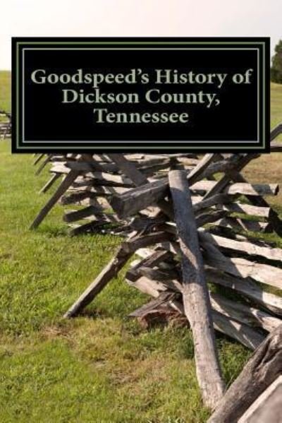 Cover for W a Goodspeed · Goodspeed's History of Dickson County, Tennessee (Paperback Bog) (2015)