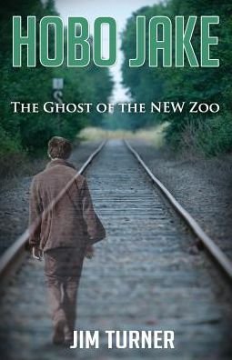 Cover for Jim Turner · Hobo Jake: the Ghost of the New Zoo (Paperback Book) (2015)