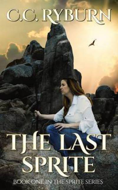 The Last Sprite: Book One of the Sprite Series - Cc Ryburn - Books - Moral Imperative Publishing - 9781943437009 - July 14, 2015