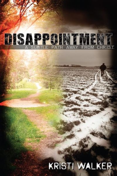 Cover for Kristi Walker · Disappointment: a Subtle Path Away from God (Paperback Book) (2015)