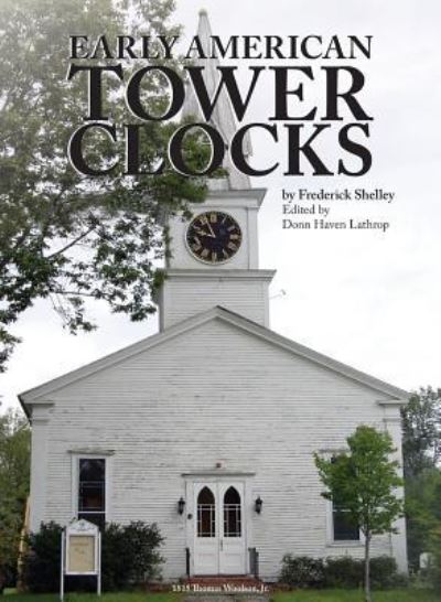 Cover for Frederick Shelley · Early American Tower Clocks (Hardcover Book) (2015)