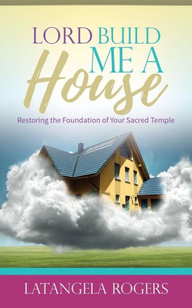 Cover for Latangela Rogers · Lord, Build Me a House (Paperback Bog) (2016)