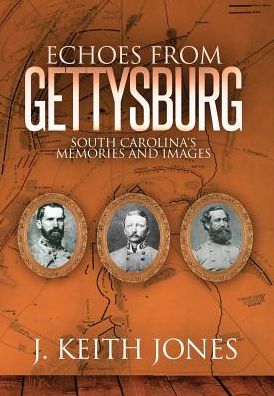 Cover for J Keith Jones · Echoes from Gettysburg (Hardcover Book) (2016)