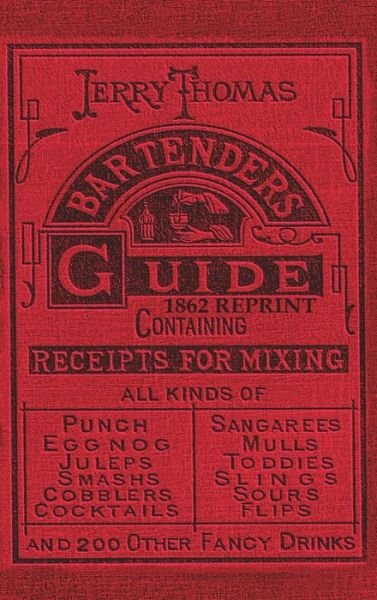 Cover for Dr Jerry Thomas · Jerry Thomas Bartenders Guide 1862 Reprint: How to Mix Drinks, or the Bon Vivant's Companion (Hardcover Book) (1901)