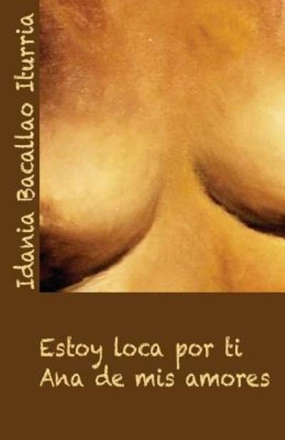 Cover for Idania Bacallao Iturria · Estoy Loca Por Ti (Paperback Bog) (2016)