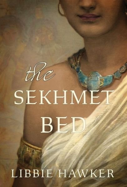 Cover for Libbie Hawker · The Sekhmet Bed - She-King (Hardcover Book) (2019)