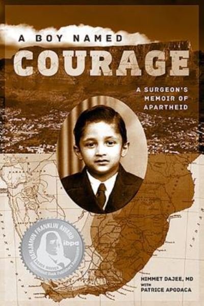 Cover for Dajee Himmet · A Boy Named Courage: A Surgeon's Memoir of Apartheid (Innbunden bok) (2018)