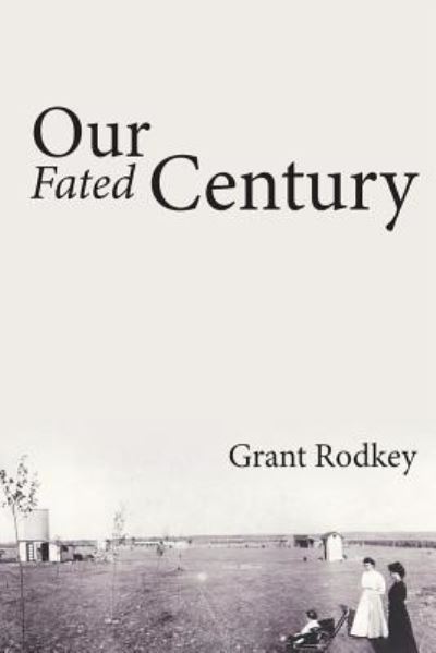 Cover for Grant V Rodkey · Our Fated Century (Paperback Book) (2017)