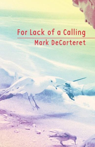 Cover for Mark DeCarteret · For Lack of a Calling (Paperback Book) (2018)