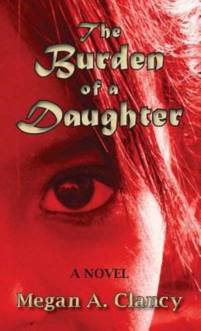 Cover for Megan A Clancy · The Burden of a Daughter (Hardcover Book) (2018)