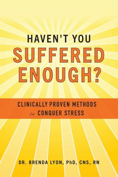 Cover for Brenda Lyon · Haven't You Suffered Enough?: Clinically Proven Methods to Conquer Stress (Paperback Book) (2020)