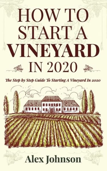 Cover for Alex Johnson · How To Start A Vineyard In 2020 (Paperback Book) (2020)