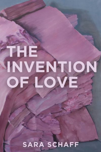 Cover for Sara Schaff · The Invention of Love (Pocketbok) (2020)