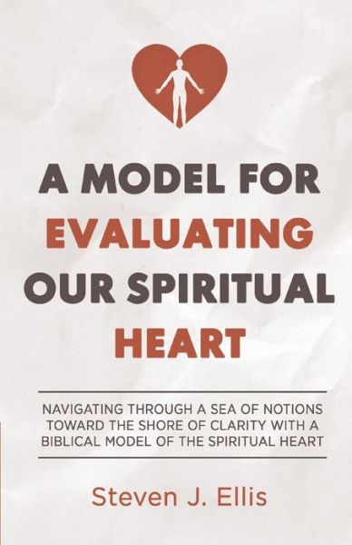 Cover for Steven Ellis · A Model for Evaluating Our Spiritual Heart (Paperback Book) (2020)