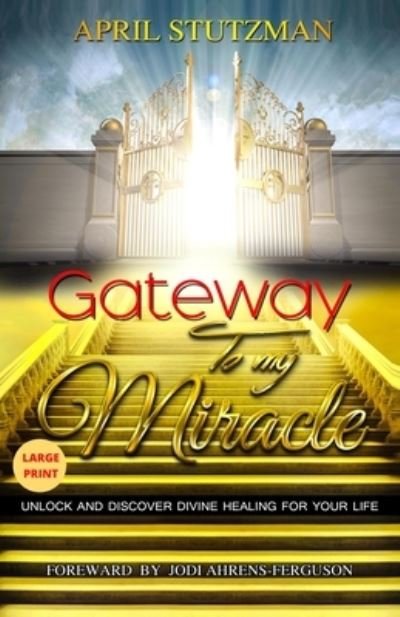 Cover for Jodi Ahrens-Ferguson · Gateway to my Miracle (Large Print) (Pocketbok) (2018)