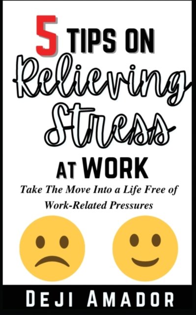 Cover for Deji Amador · 5 Tips on Relieving Stress at Work (Pocketbok) (2021)