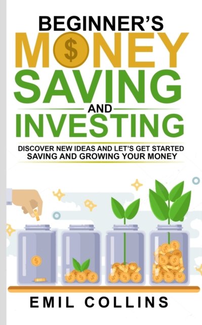 Cover for Emil Collins · Beginners Money, Saving and Investing (Paperback Book) (2021)
