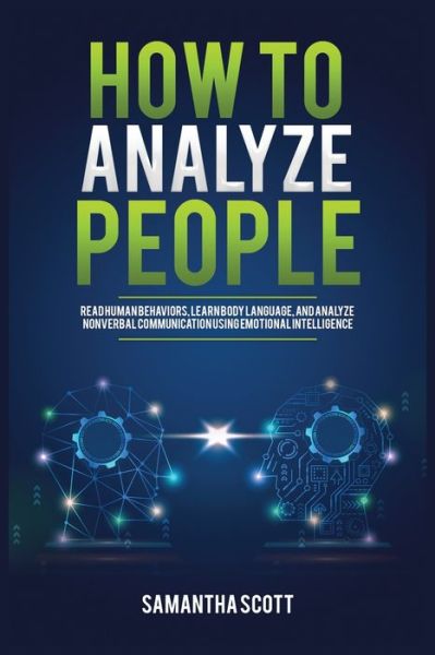 Cover for Samantha Scott · How to Analyze People: Read Human Behaviors, Learn Body Language, and Analyze Nonverbal Communication Using Emotional Intelligence (Paperback Book) (2021)