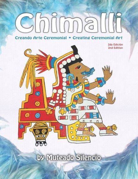 Cover for Muteado Silencio · Chimalli: Creando Arte Ceremonial / Creating Ceremonial Art (Paperback Book) (2021)