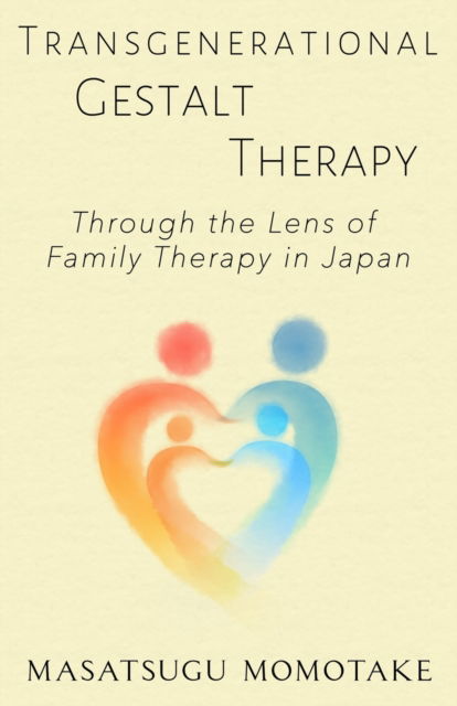 Cover for Masatsugu Momotake · Transgenerational Gestalt Therapy: Through the Lens of Family Therapy in Japan (Paperback Book) (2022)