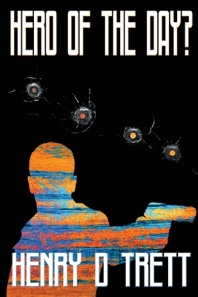 Cover for Henry D. Trett · Hero of the Day? (Book) (2022)