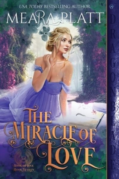 Miracle of Love - Meara Platt - Books - Dragonblade Publishing, Inc. - 9781960184009 - December 27, 2022