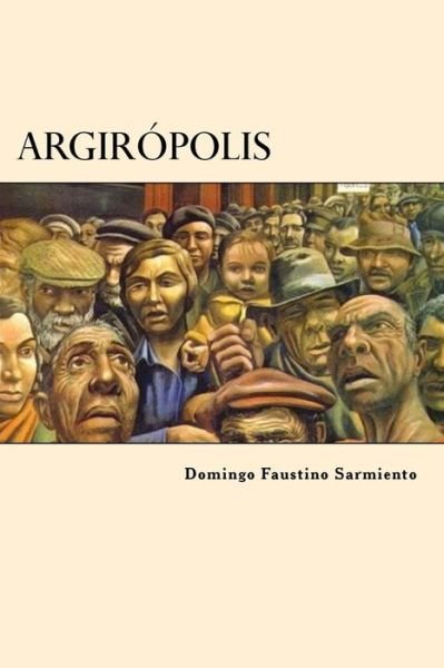 Cover for Domingo Faustino Sarmiento · Argiropolis (Paperback Book) [Spanish edition] (2017)