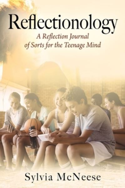 Reflectionology: A Reflection Journal of Sorts for the Teenage Mind - Sylvia McNeese - Książki - Outskirts Press - 9781977225009 - 29 czerwca 2020