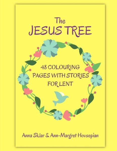 Cover for Anna L Sklar · The Jesus Tree - 48 Colouring Pages with Stories for Lent (Paperback Book) (2017)