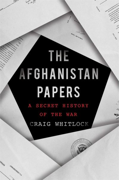 Cover for Craig Whitlock · The Afghanistan Papers: A Secret History of the War (Bound Book) (2021)