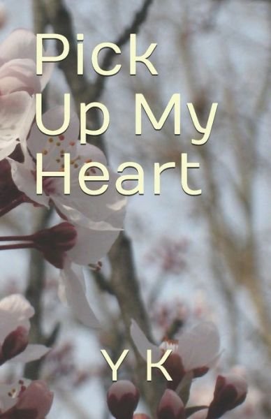 Cover for Y K · Pick Up My Heart - Sarang, Gayo! (Pocketbok) (2018)