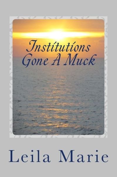 Cover for Leila Marie · Institutions Gone A Muck (Paperback Book) (2018)