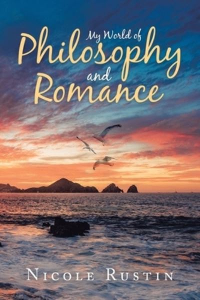 Cover for Nicole Rustin · My World of Philosophy and Romance (Paperback Book) (2020)