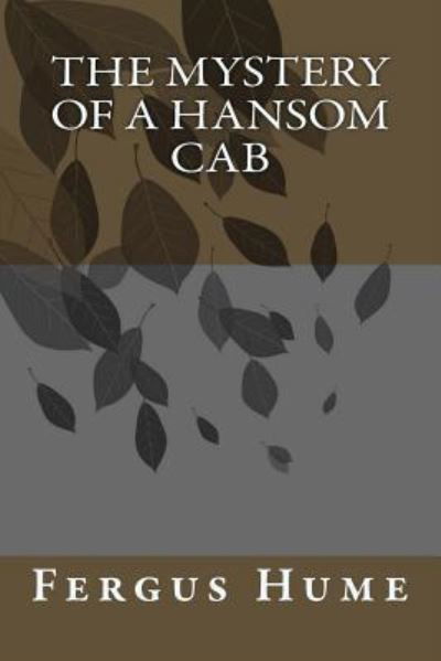 The Mystery of a Hansom Cab - Fergus Hume - Books - Createspace Independent Publishing Platf - 9781986911009 - May 2, 2018