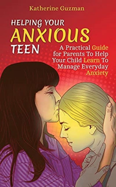 Cover for Katherine Guzman · Helping Your Anxious Teen (Pocketbok) (2021)