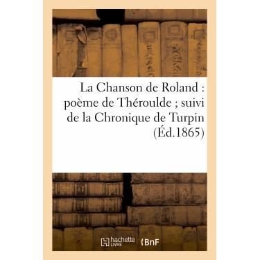 Cover for Sans Auteur · La Chanson De Roland: Poeme De Theroulde; Suivi De La Chronique De Turpin (Paperback Book) (2013)