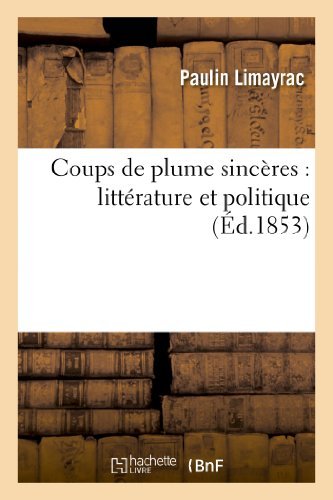 Cover for Limayrac-p · Coups De Plume Sinceres: Litterature et Politique (Taschenbuch) [French edition] (2013)