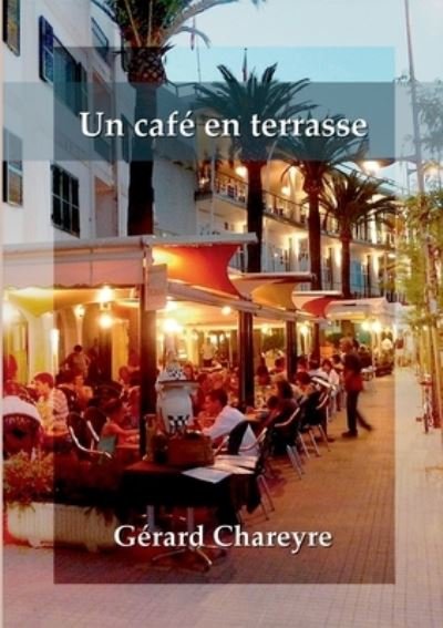 Cover for Gérard Chareyre · Un café en terrasse (Book) (2023)