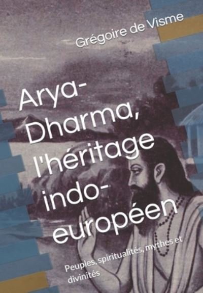 Cover for Gr Goire De Visme · Arya-Dharma, l'héritage indo-européen (Pocketbok) (2022)