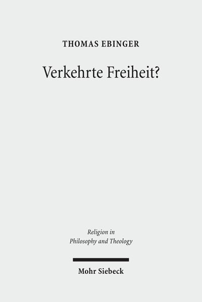 Cover for Thomas Ebinger · Verkehrte Freiheit?: Jean-Paul Sartres Freiheitslehre aus christlicher Sicht - Religion in Philosophy and Theology (Paperback Book) [German edition] (2010)