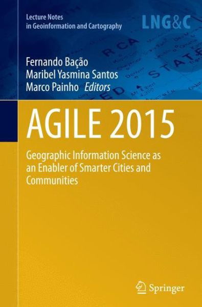 AGILE 2015: Geographic Information Science as an Enabler of Smarter Cities and Communities - Lecture Notes in Geoinformation and Cartography (Paperback Book) [Softcover reprint of the original 1st ed. 2015 edition] (2016)