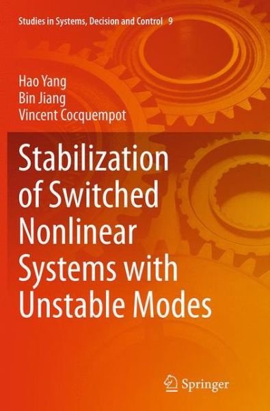 Cover for Hao Yang · Stabilization of Switched Nonlinear Systems with Unstable Modes - Studies in Systems, Decision and Control (Taschenbuch) [Softcover reprint of the original 1st ed. 2014 edition] (2016)