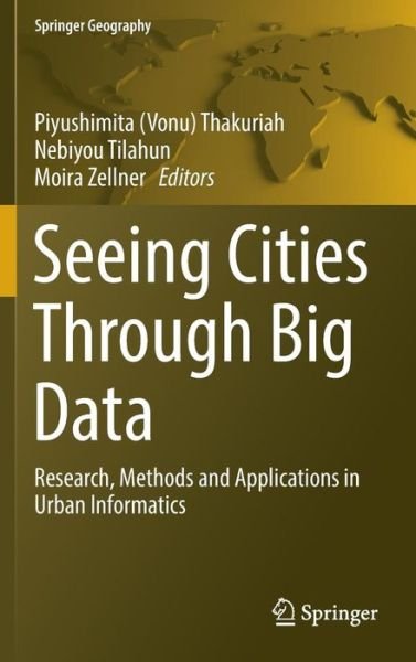 Seeing Cities Through Big Data: Research, Methods and Applications in Urban Informatics - Springer Geography -  - Livres - Springer International Publishing AG - 9783319409009 - 14 octobre 2016